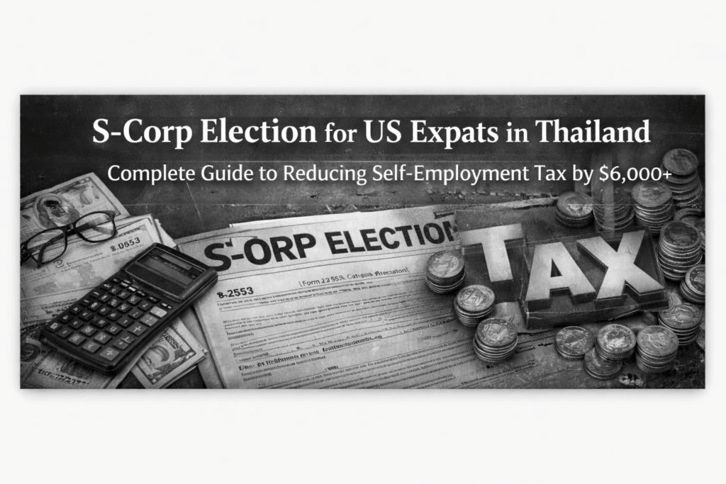 S-Corp Election for US Expats in Thailand Complete Guide to Reducing Self-Employment Tax by $6,000